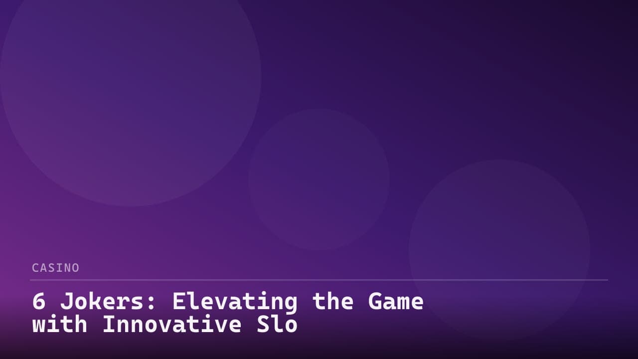 6 Jokers: Elevating the Game with Innovative Slot Play