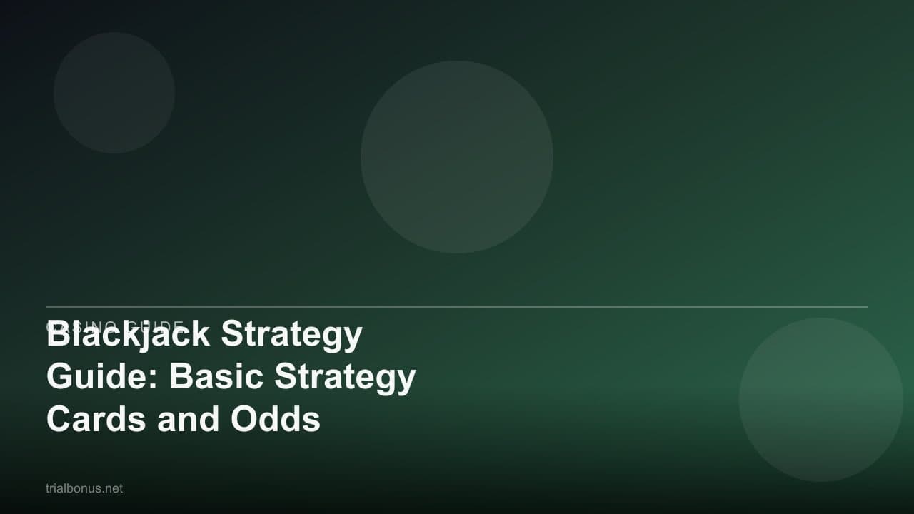 Blackjack Strategy Guide: Basic Strategy Cards and Odds