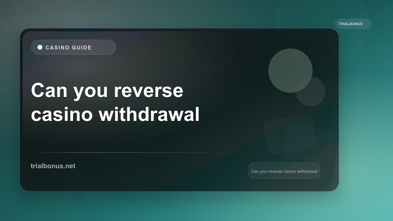 Can you reverse casino withdrawal Guide