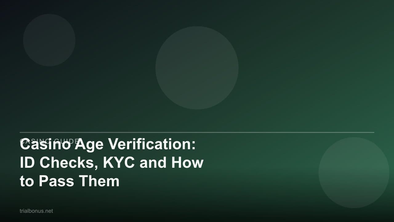 Casino Age Verification: ID Checks, KYC and How to Pass Them