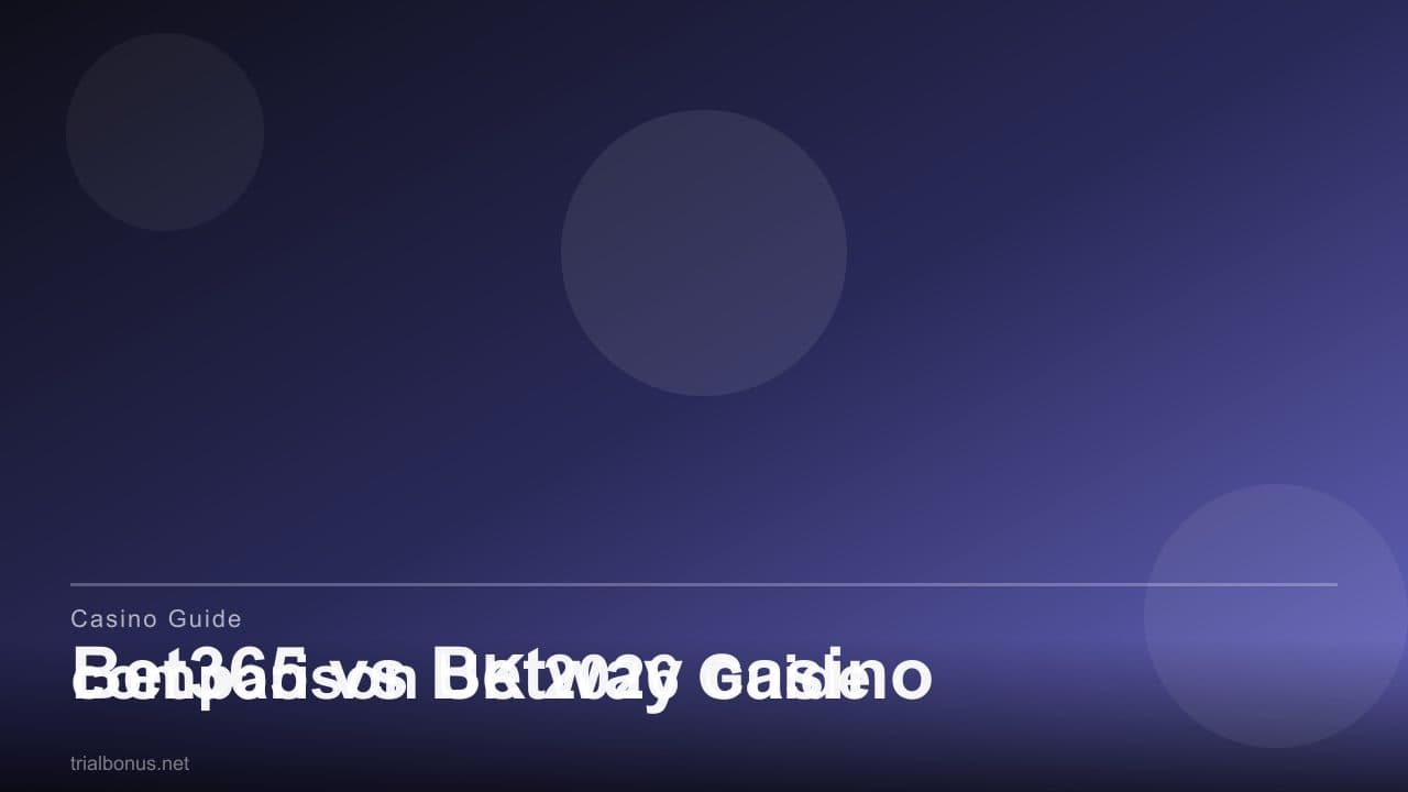 Bet365 vs Betway casino comparison UK