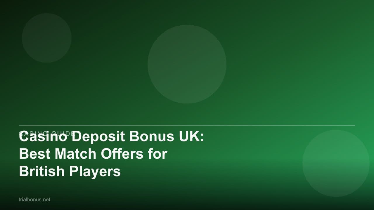 Casino Deposit Bonus UK: Best Match Offers for British Players