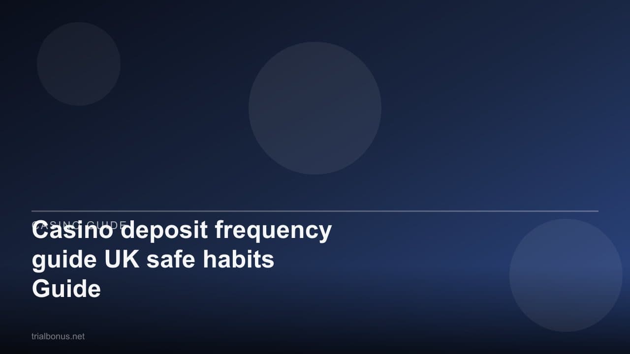 Casino deposit frequency guide UK safe habits Guide