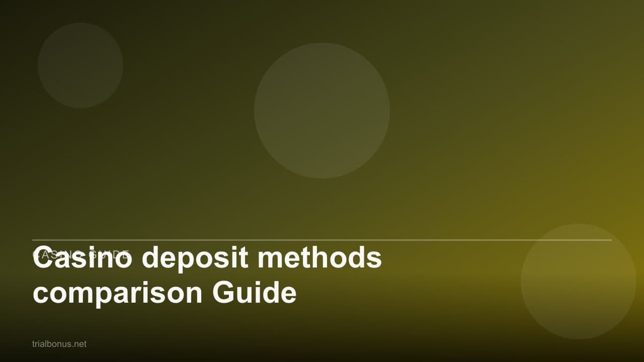 Casino deposit methods comparison Guide