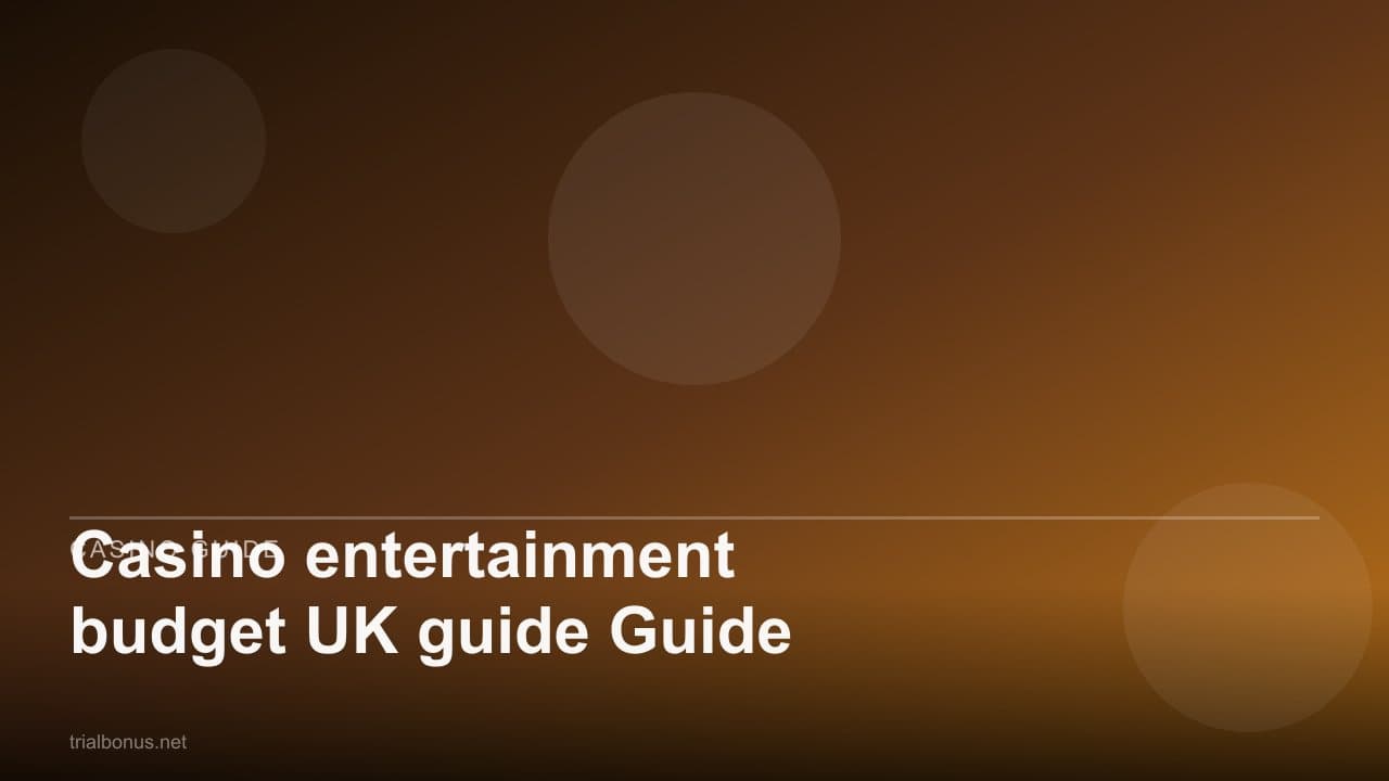 Casino entertainment budget UK Guide