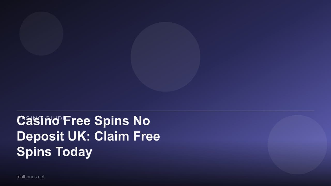 Casino Free Spins No Deposit UK: Claim Free Spins Today