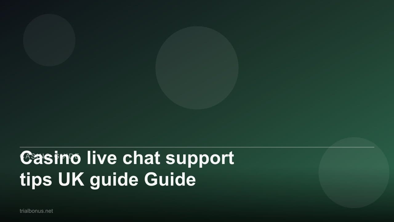 Casino live chat support tips UK Guide
