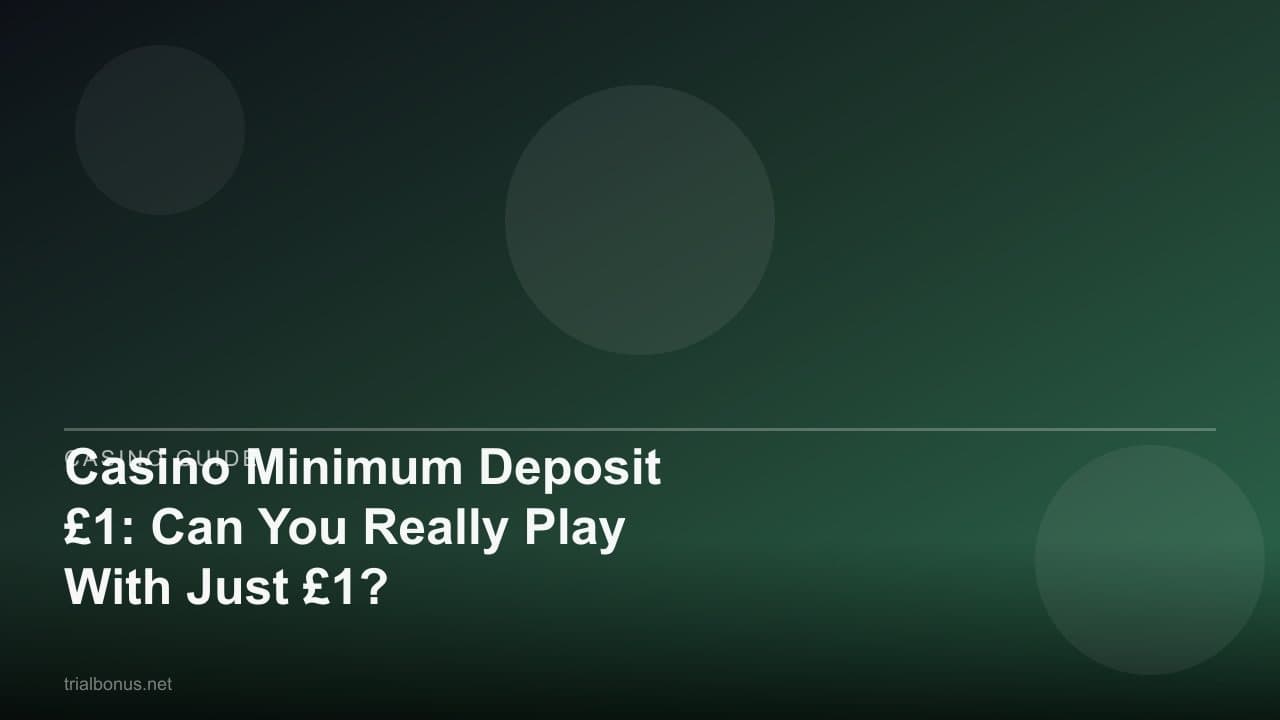 Casino Minimum Deposit £1: Can You Really Play With Just £1?
