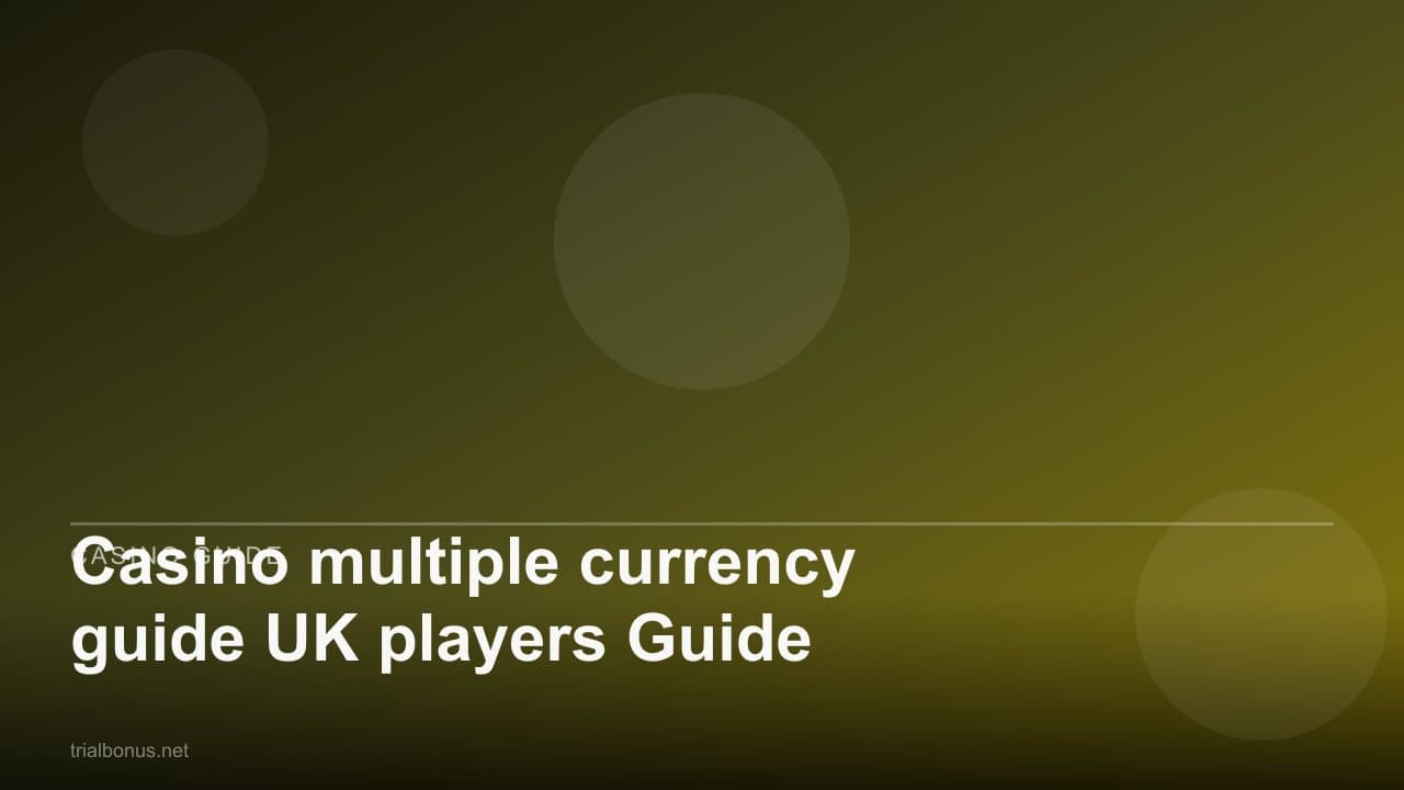 Casino multiple currency guide UK players Guide