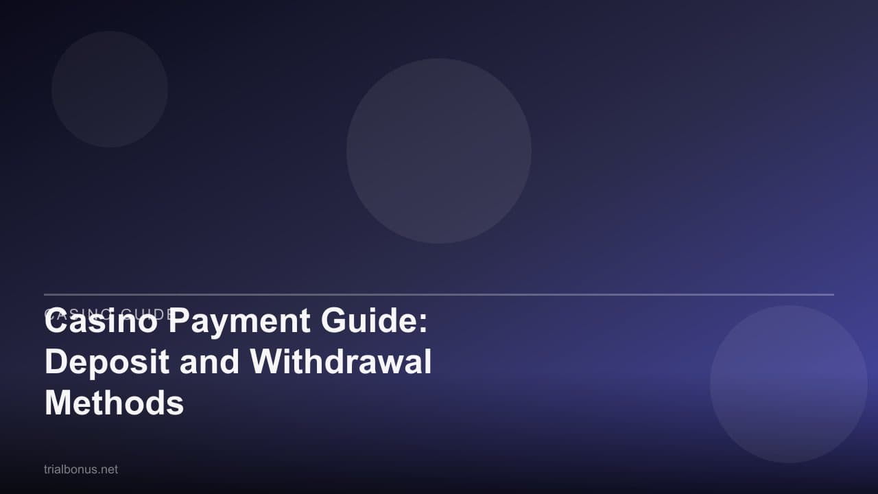 Casino Payment Guide: Deposit and Withdrawal Methods