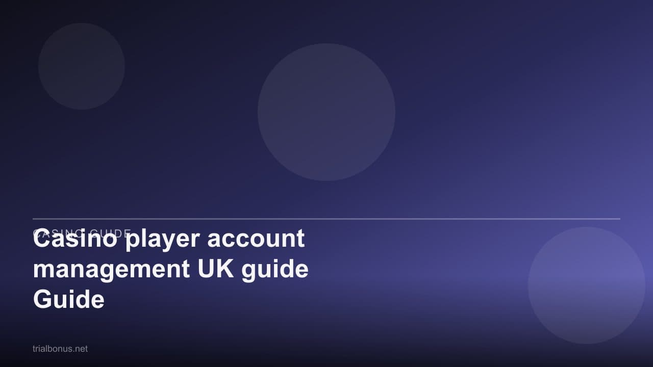 Casino player account management UK Guide