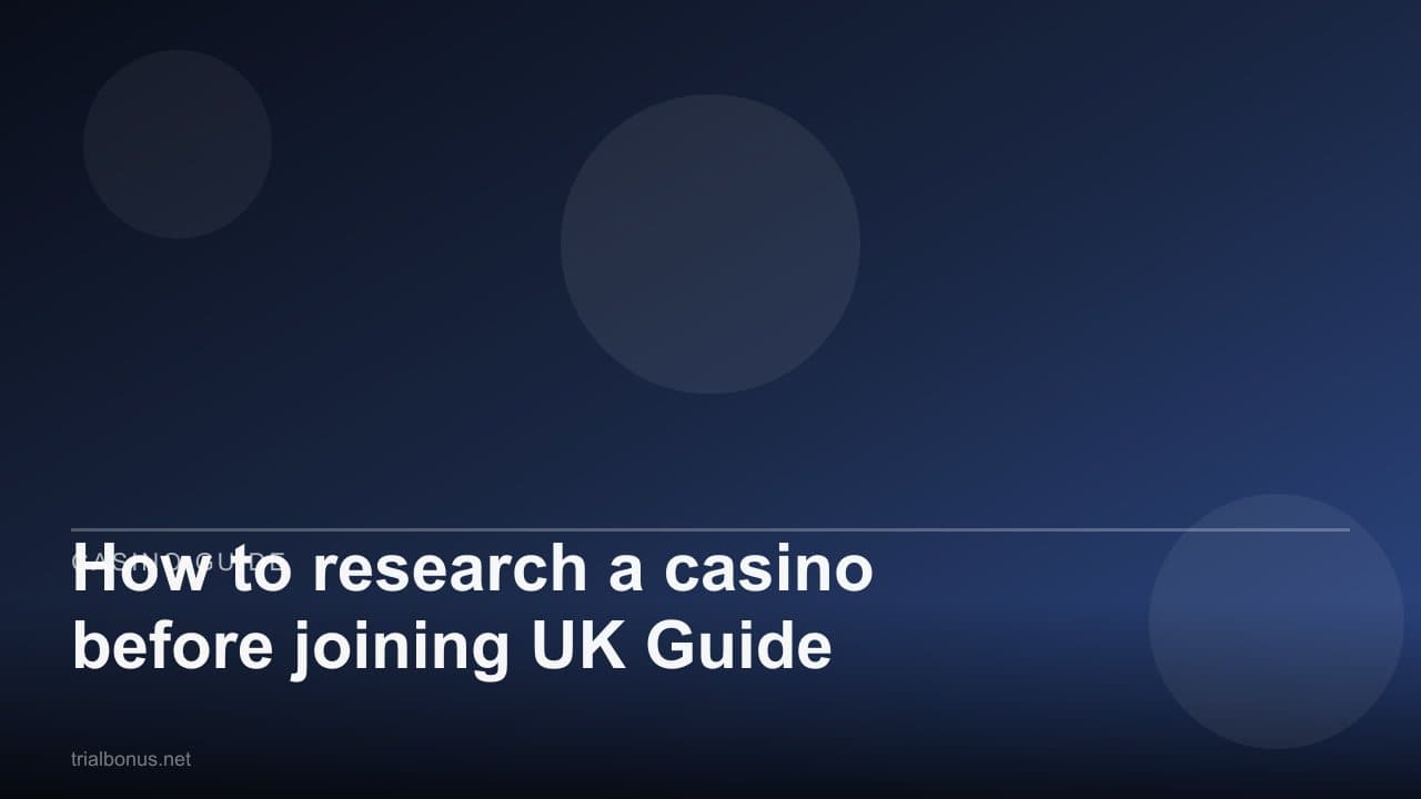 How to research a casino before joining UK Guide