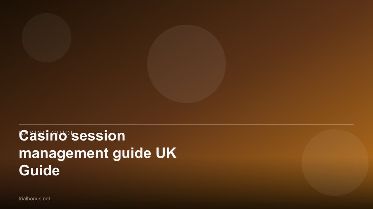 Casino session management guide UK Guide