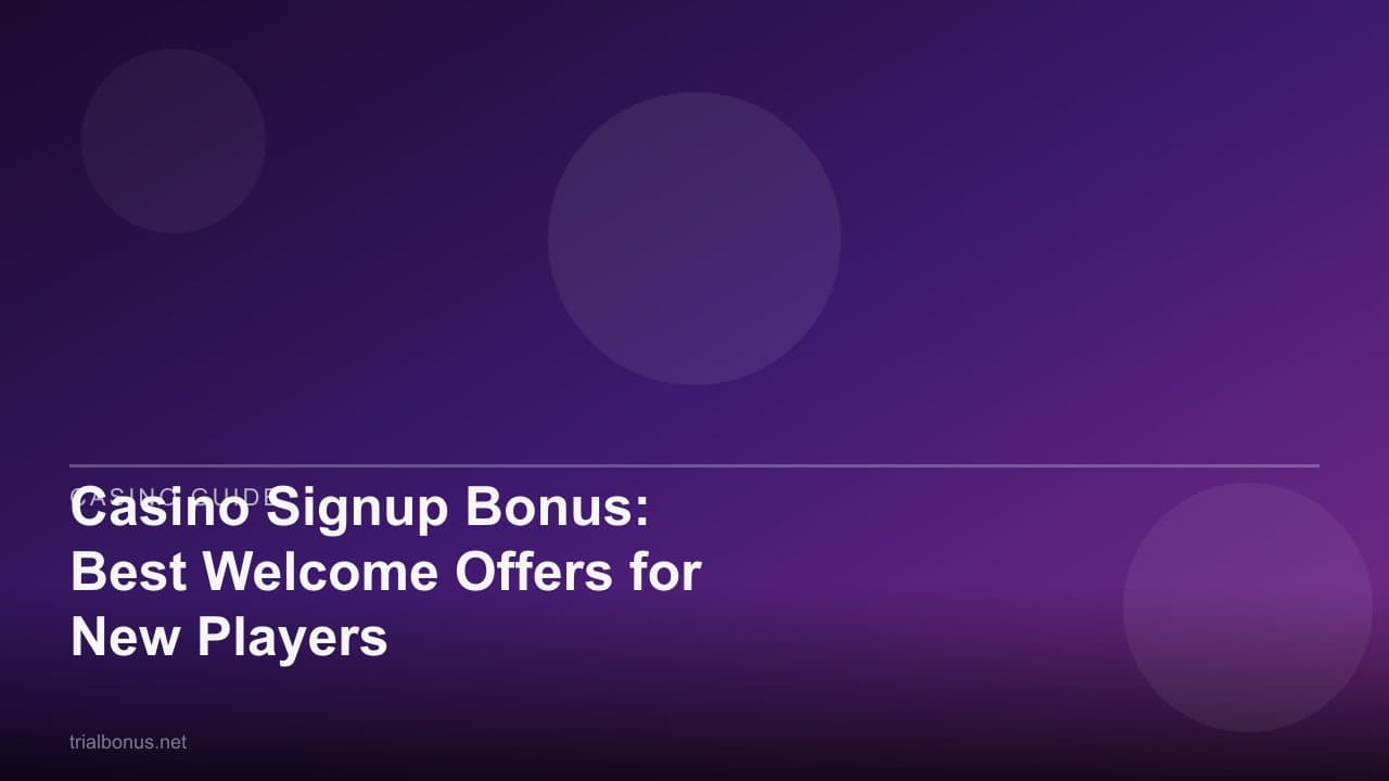 Casino Signup Bonus: Best Welcome Offers for New Players