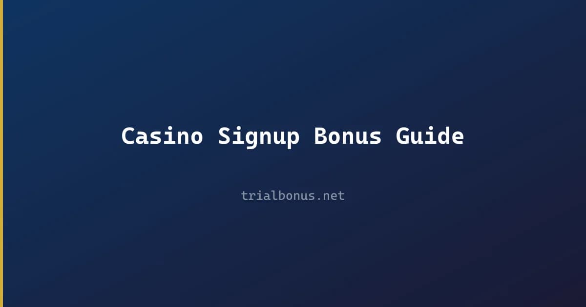 Casino Signup Bonus Guide