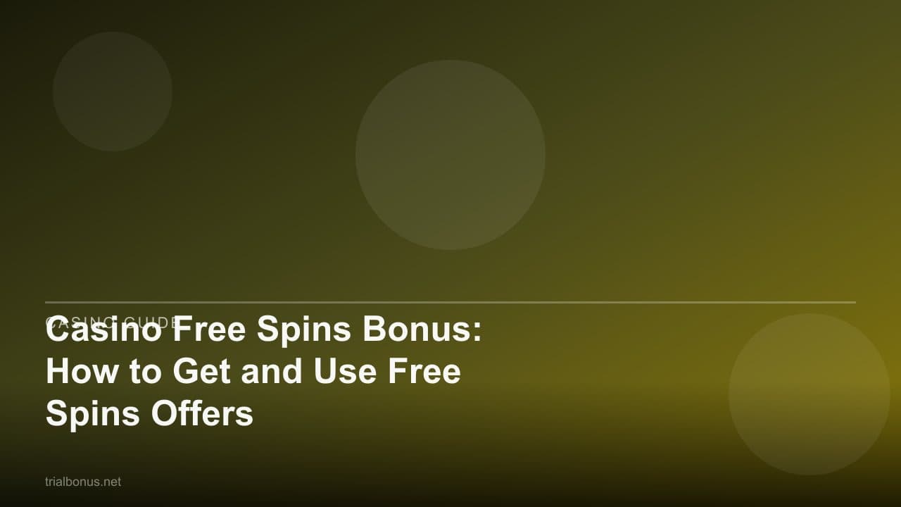 Casino Free Spins Bonus: How to Get and Use Free Spins Offers