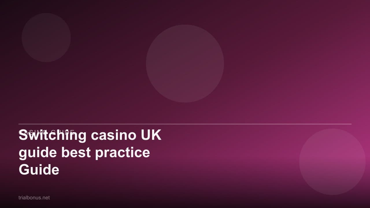 Switching casino UK guide best practice Guide