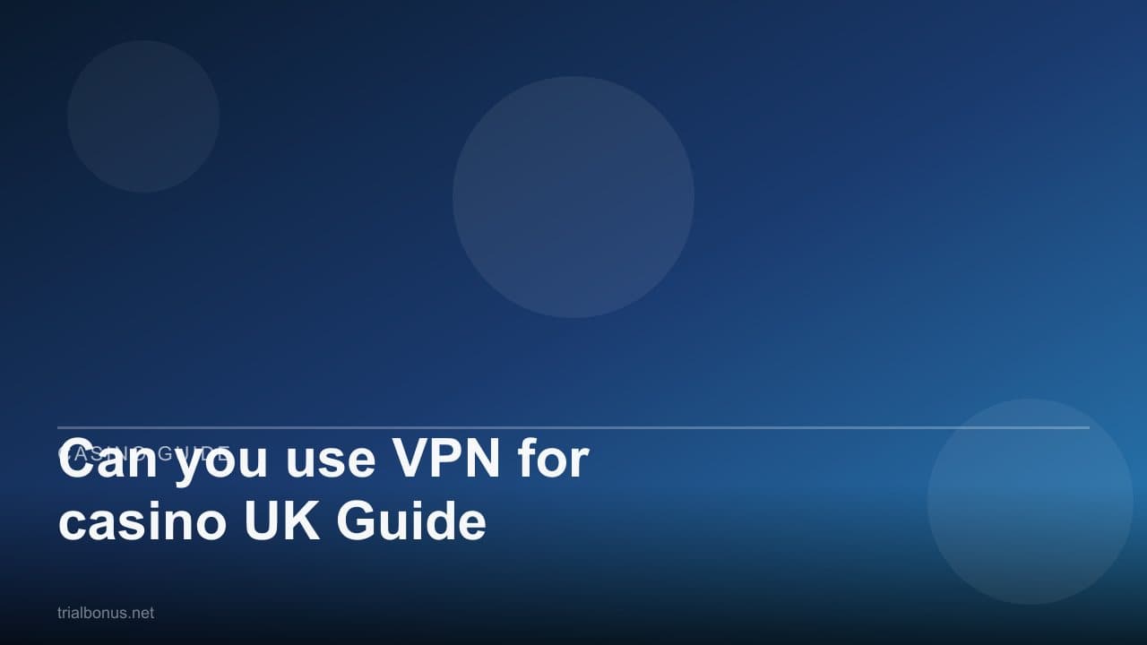 Can you use VPN for casino UK Guide