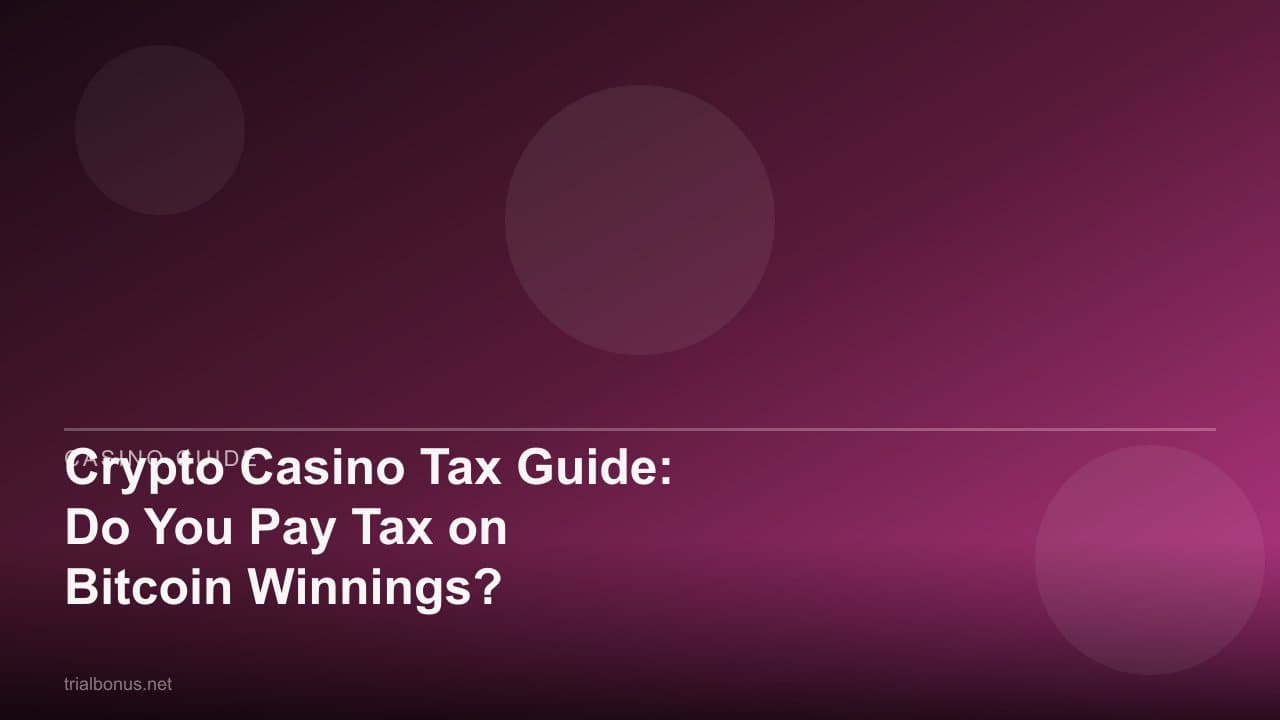 Crypto Casino Tax Guide: Do You Pay Tax on Bitcoin Winnings?