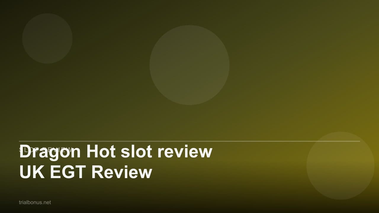 Dragon Hot slot review UK EGT Review