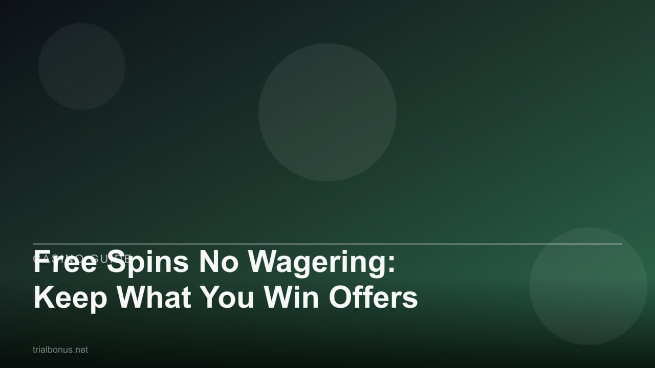 Free Spins No Wagering: Keep What You Win Offers