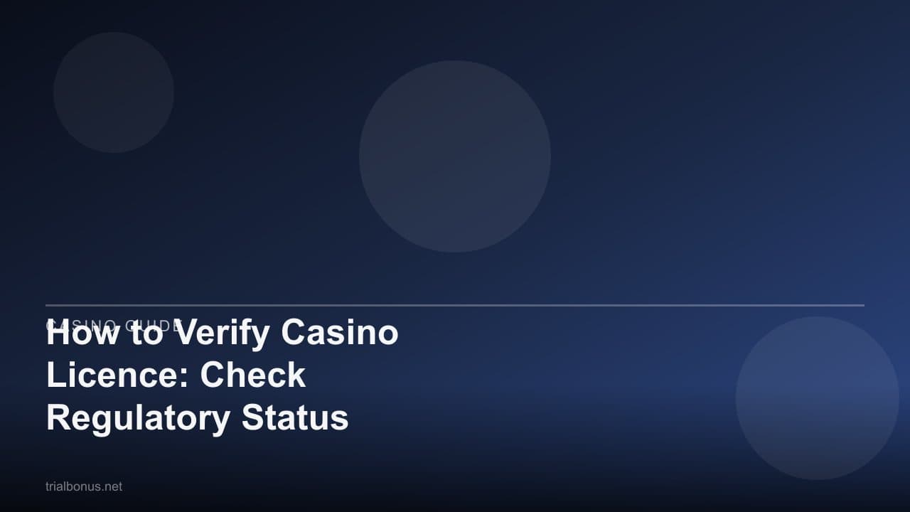 How to Verify Casino Licence: Check Regulatory Status