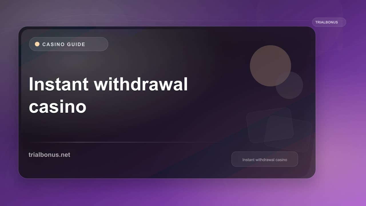 Instant withdrawal casino UK Guide