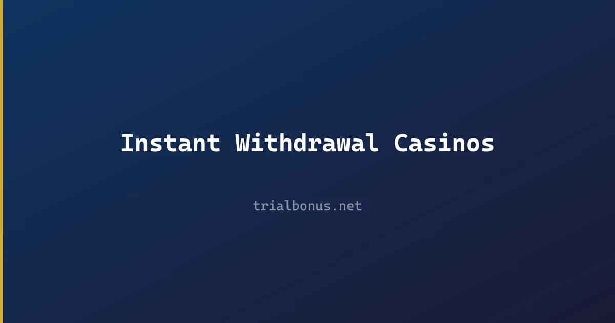 Instant Withdrawal Casinos