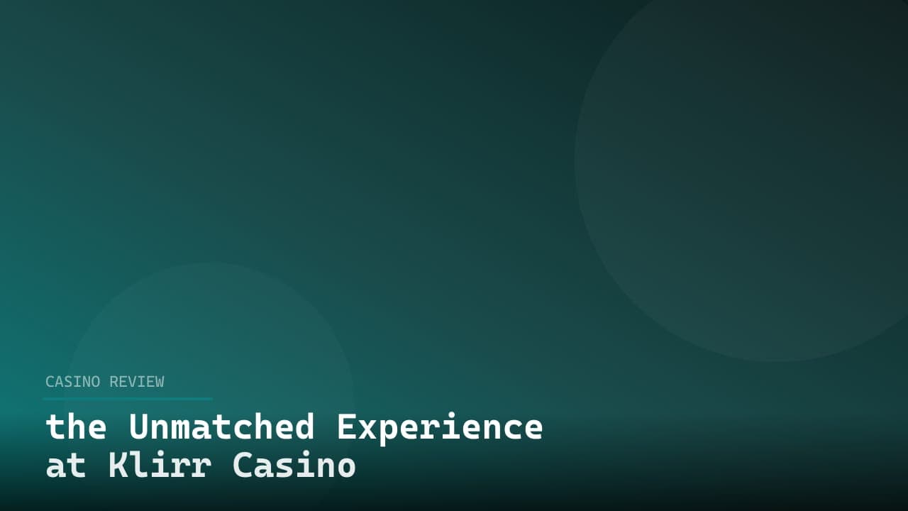 the Unmatched Experience at Klirr Casino