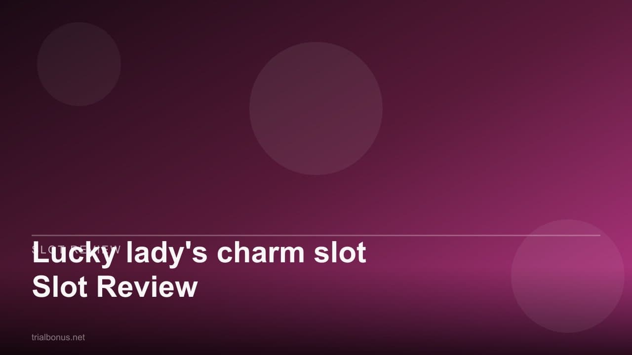 Lucky lady's charm Slot Review