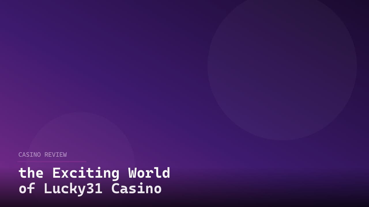 the Exciting World of Lucky31 Casino