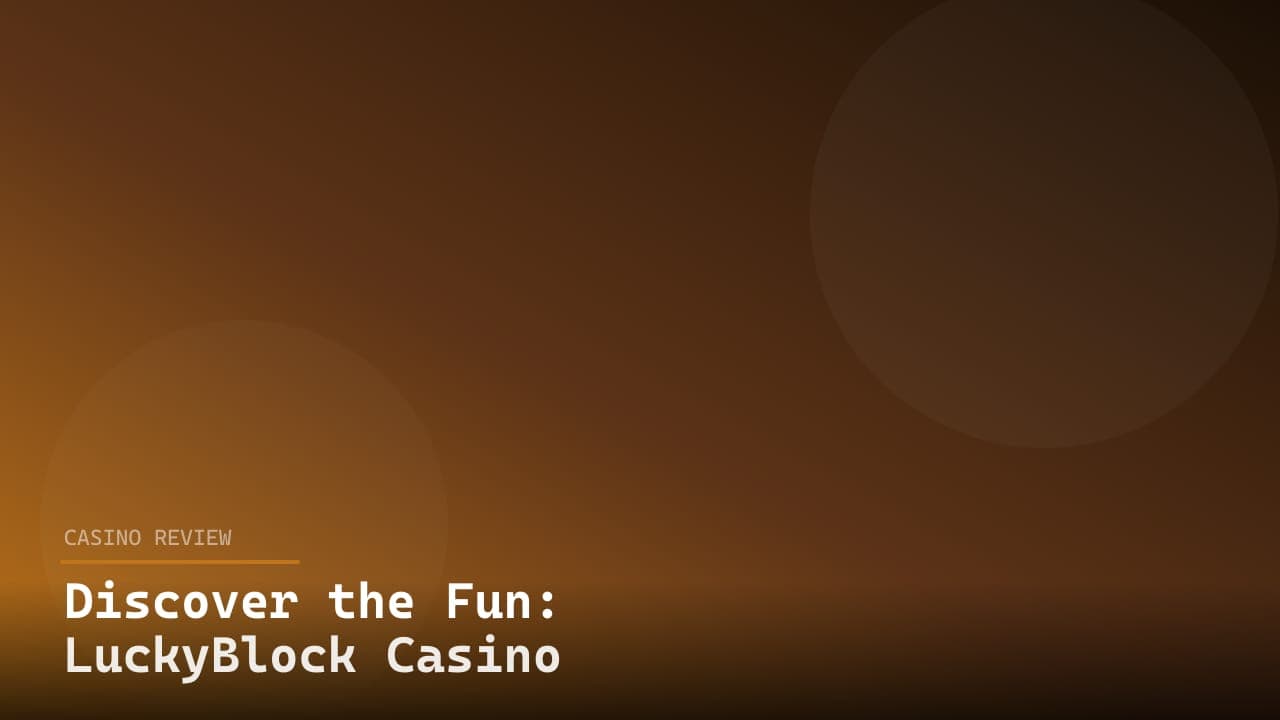 Discover the Fun: LuckyBlock Casino
