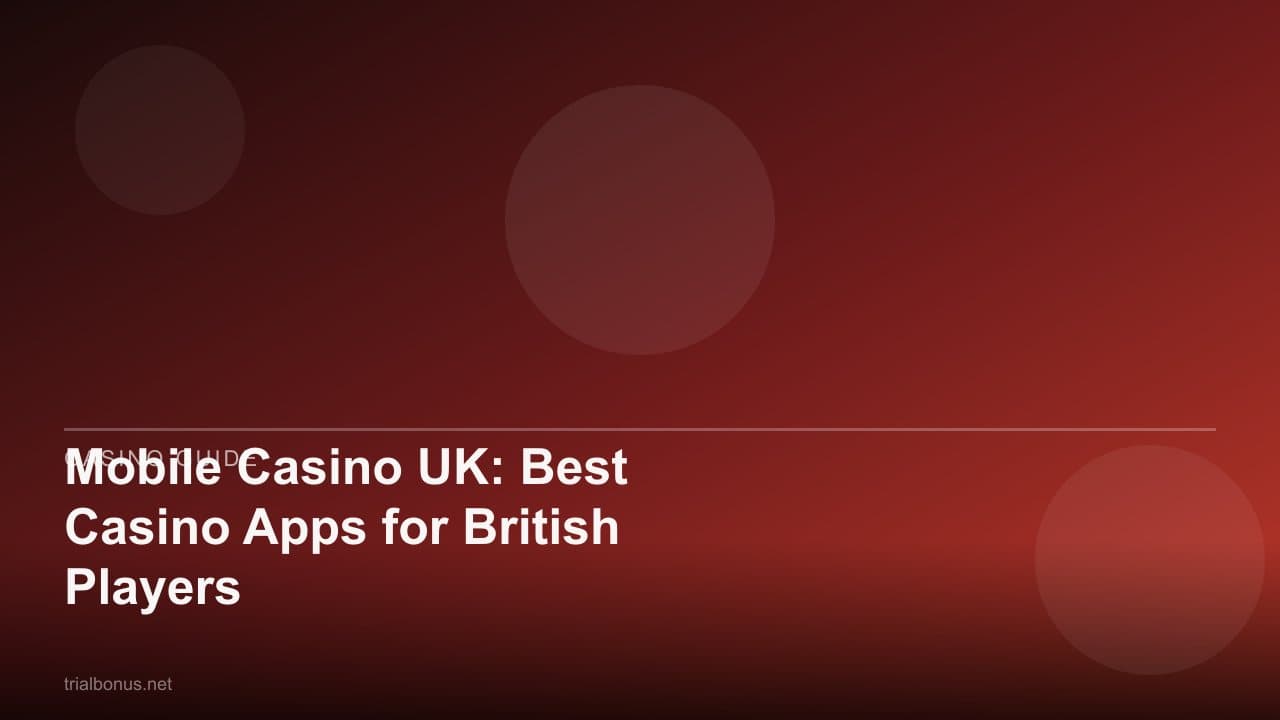 Mobile Casino UK: Best Casino Apps for British Players