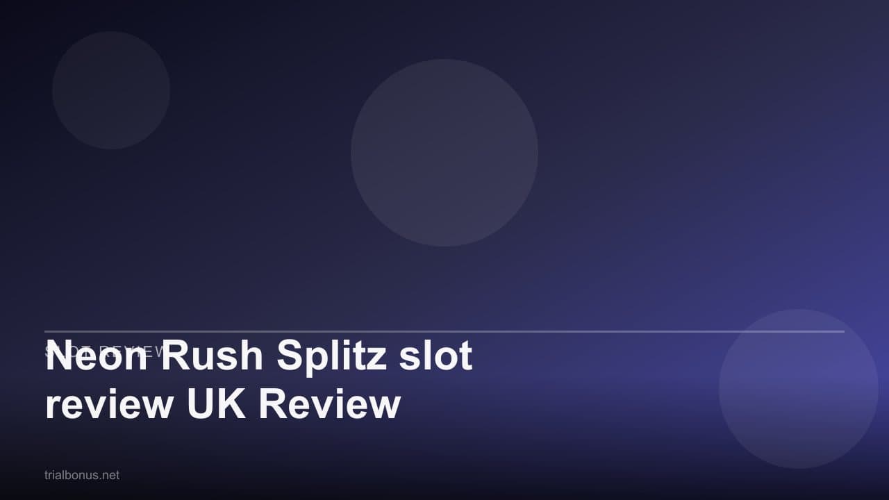 Neon Rush Splitz slot review UK Review