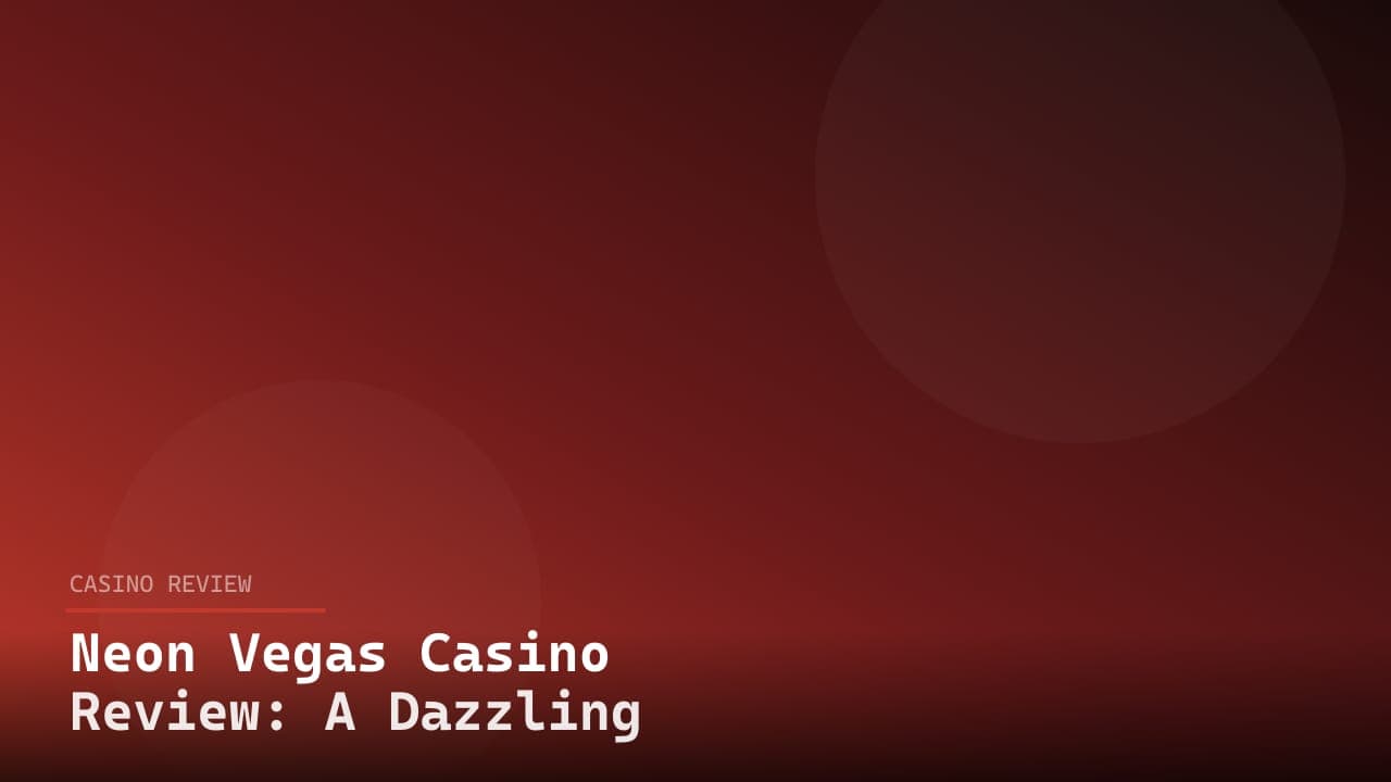 Neon Vegas Casino Review: A Dazzling Adventure in Online Gaming
