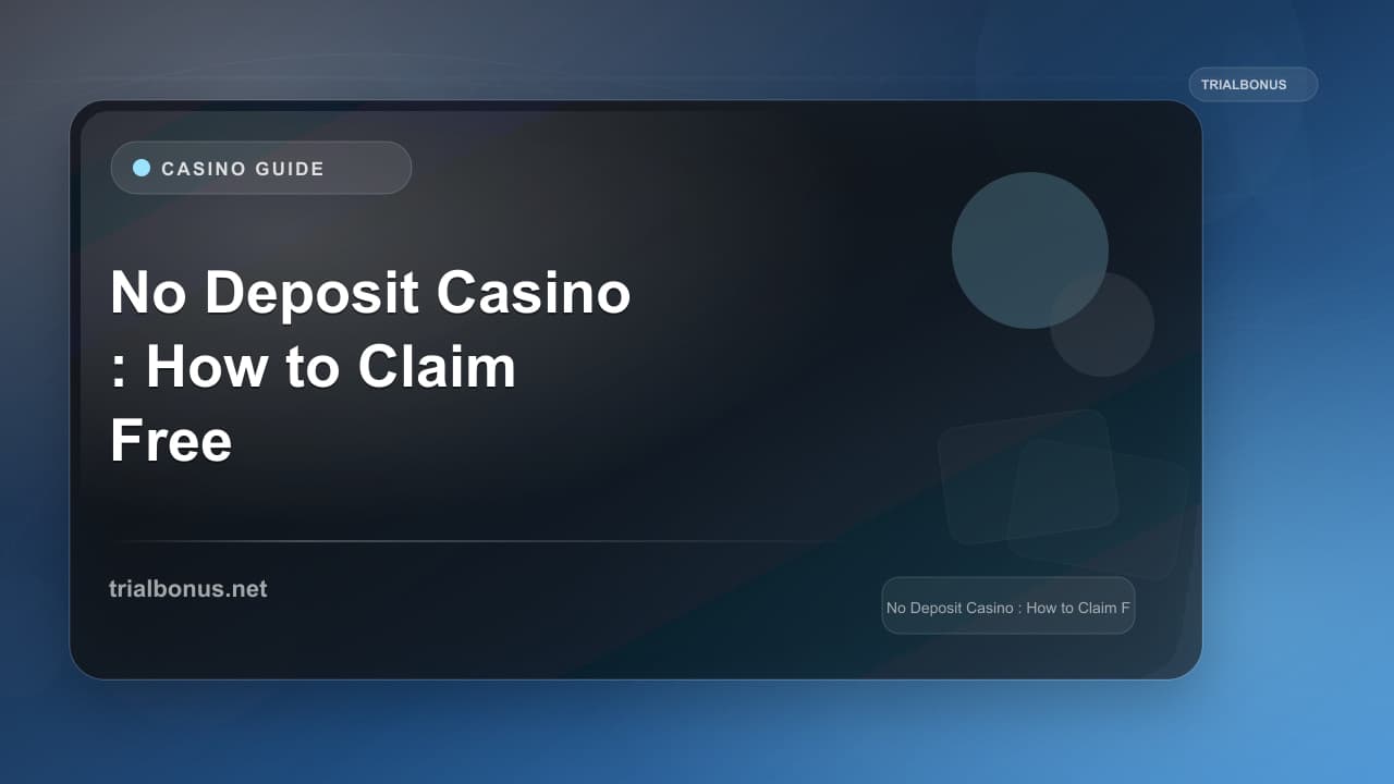 No Deposit Casino Bonus Guide: How to Claim Free Bonus Cash
