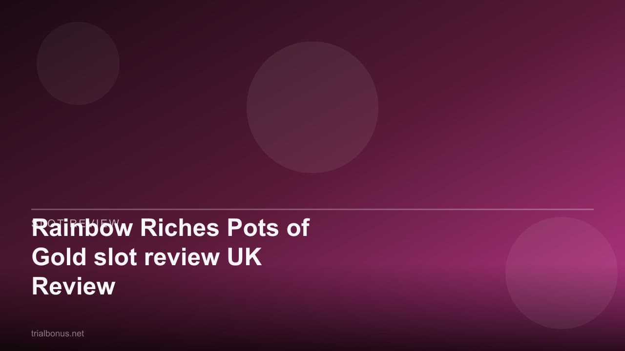 Rainbow Riches Pots of Gold slot review UK Review