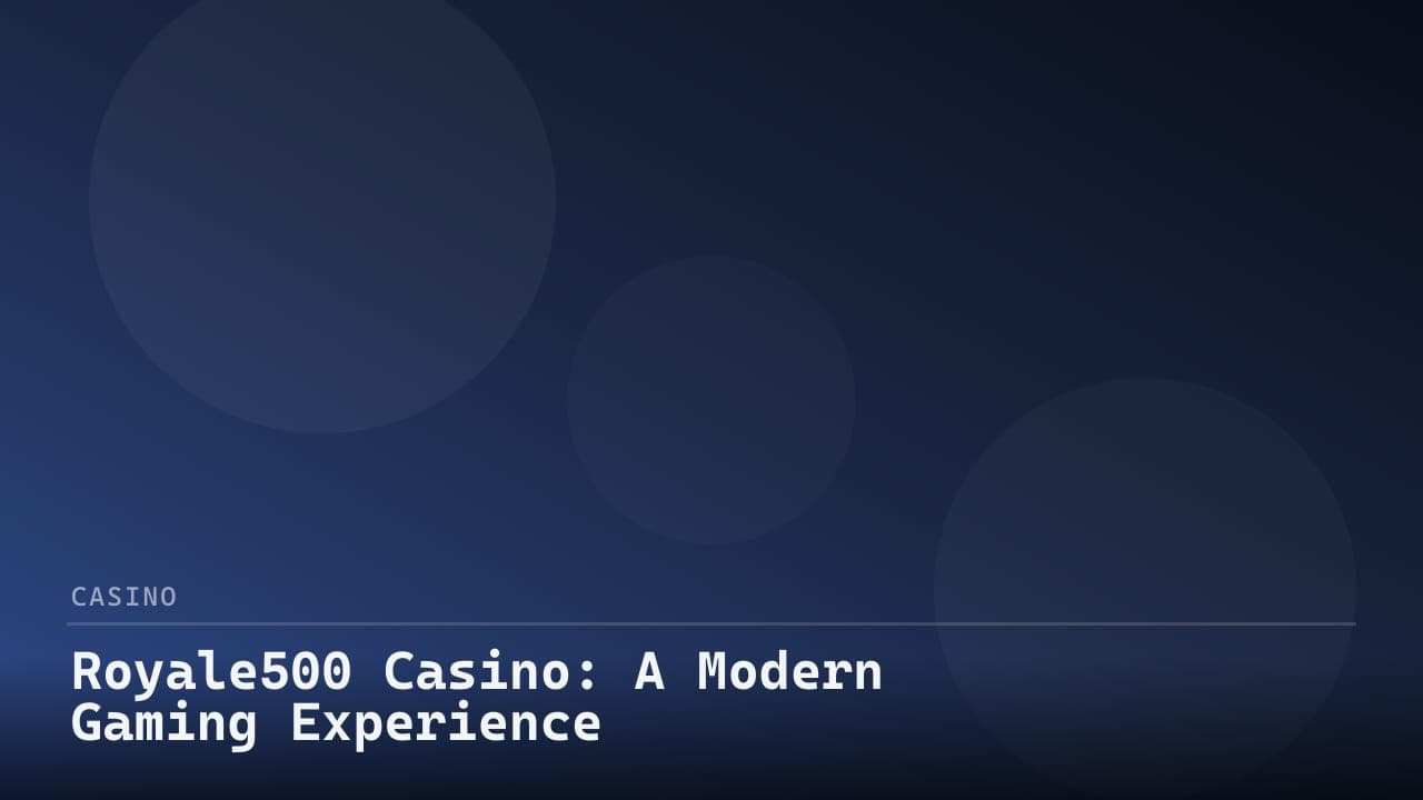 Royale500 Casino: A Modern Gaming Experience
