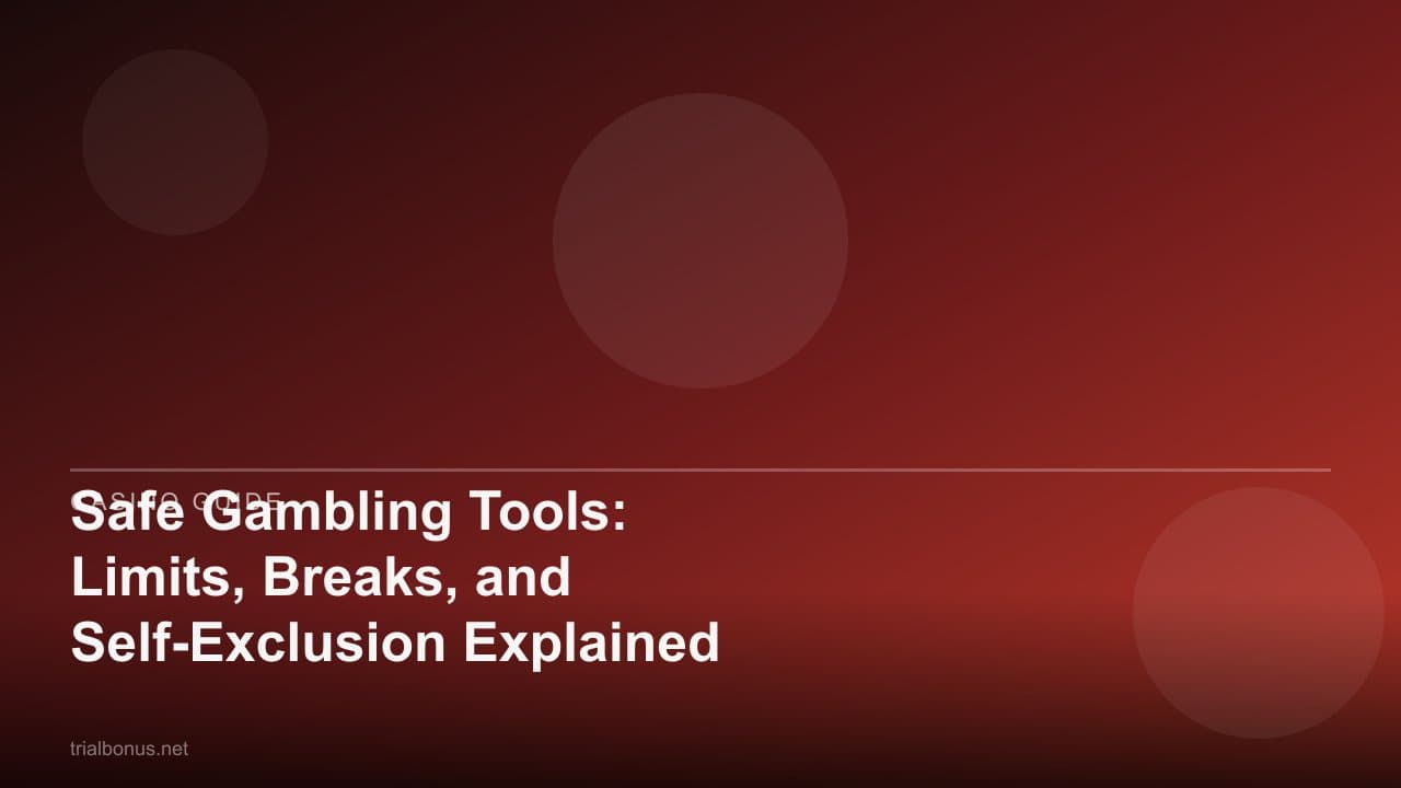 Safe Gambling Tools: Limits, Breaks, and Self-Exclusion Explained