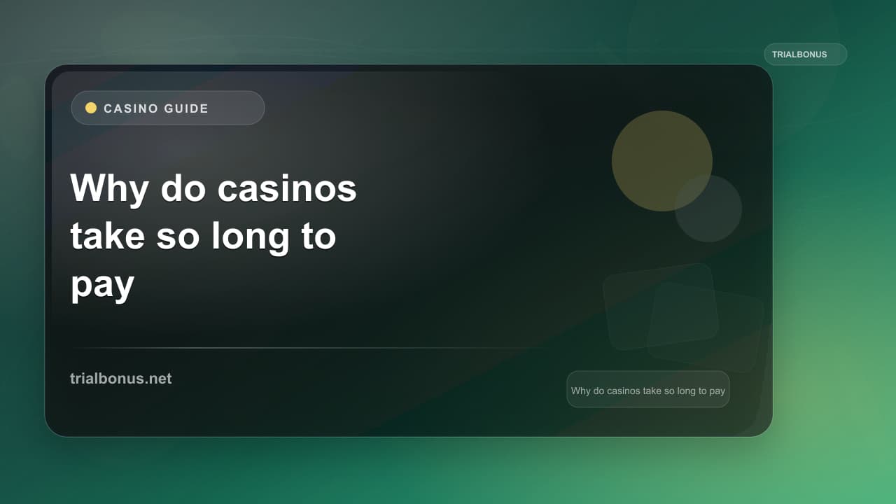 Why do casinos take so long to pay out UK Guide