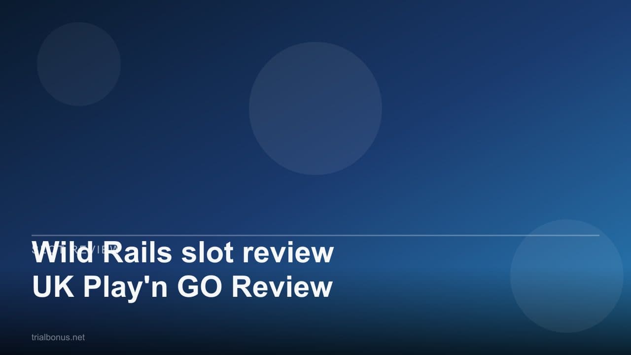 Wild Rails slot review UK Play'n GO Review