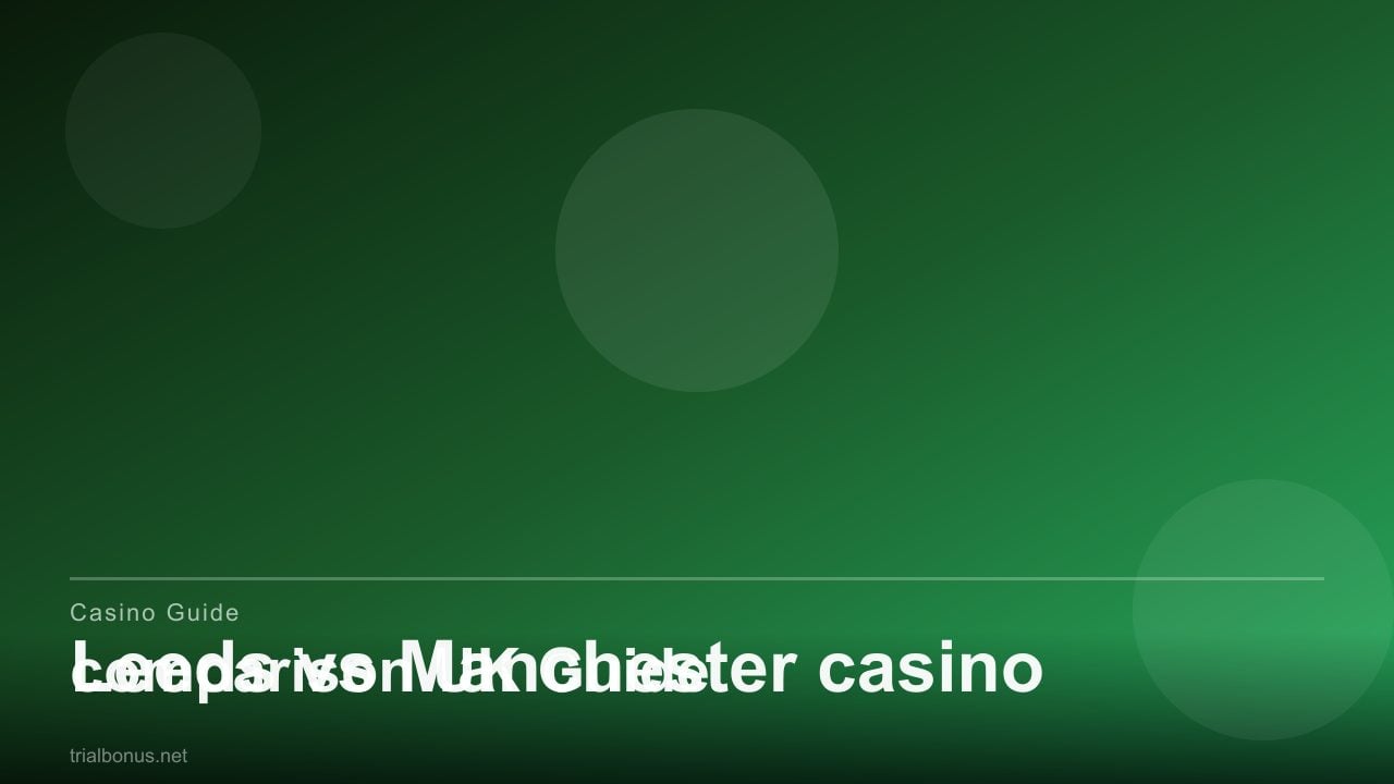 Leeds vs Manchester casino comparison UK Guide review