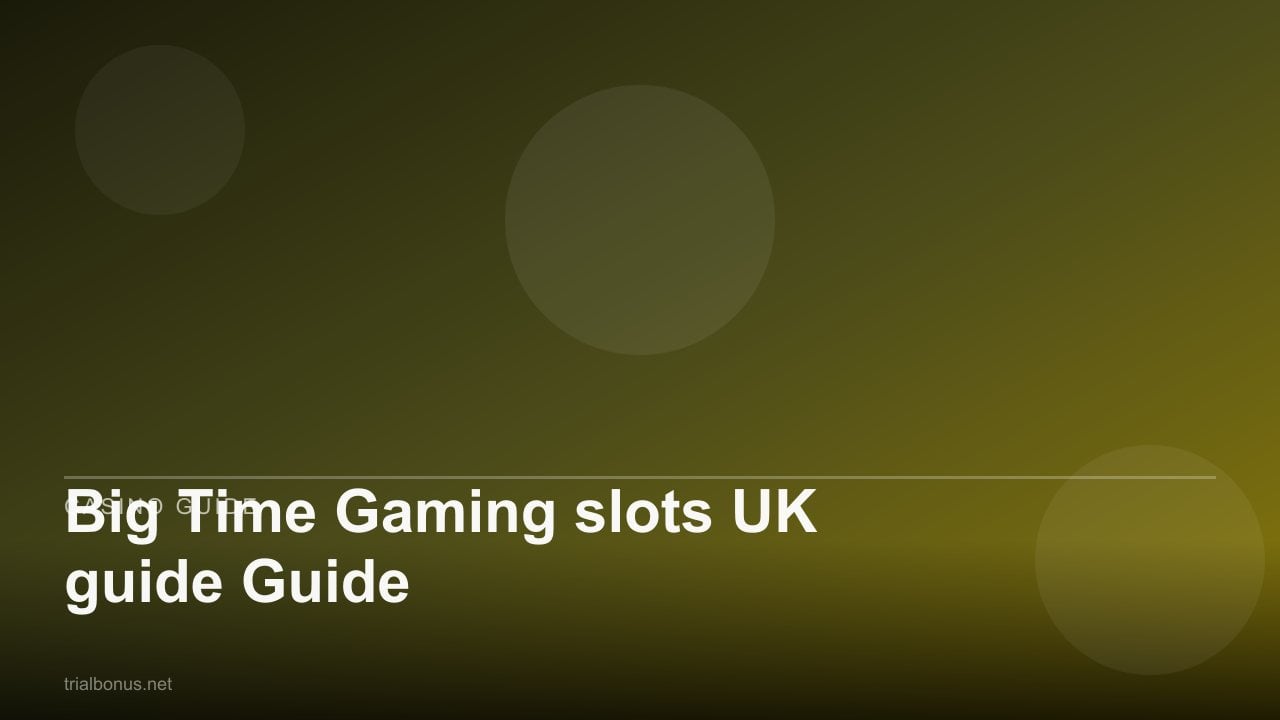 Big Time Gaming slots UK Guide review