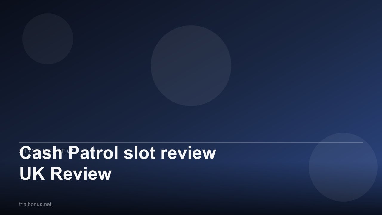 Cash Patrol slot review UK Review review