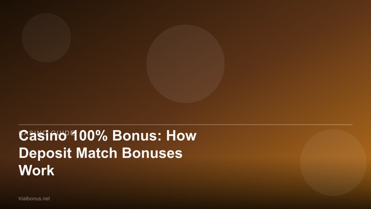 Casino 100% Bonus: How Deposit Match Bonuses Work review