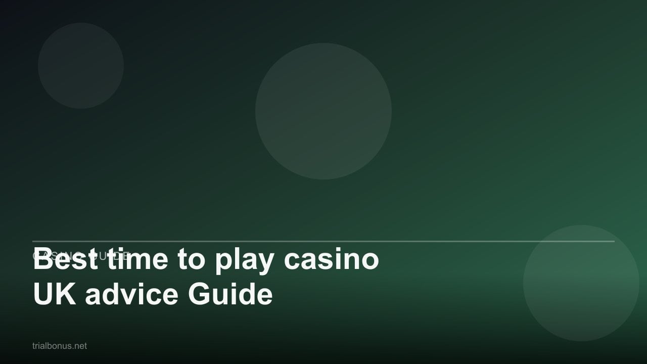 Best time to play casino UK advice Guide review