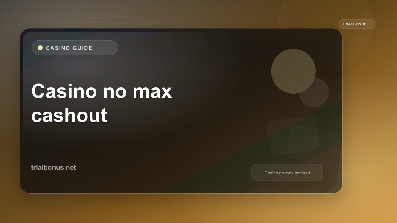 Casino bonus no max cashout Guide review