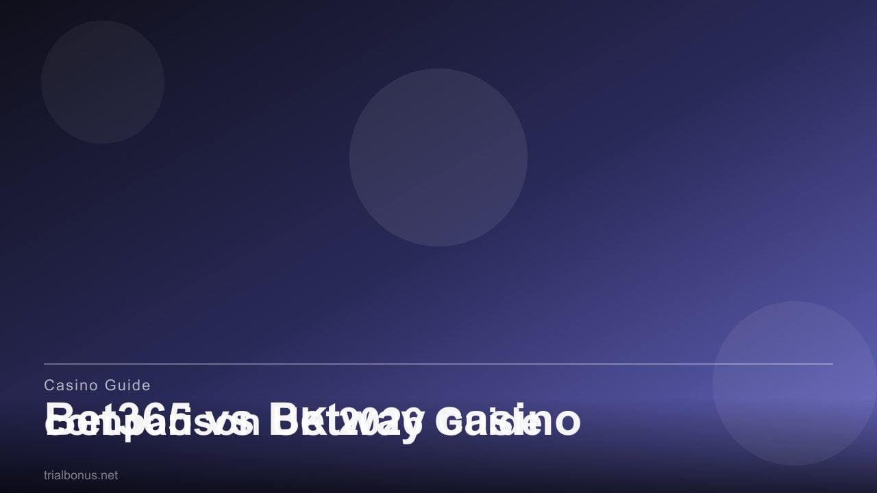 Bet365 vs Betway casino comparison UK review