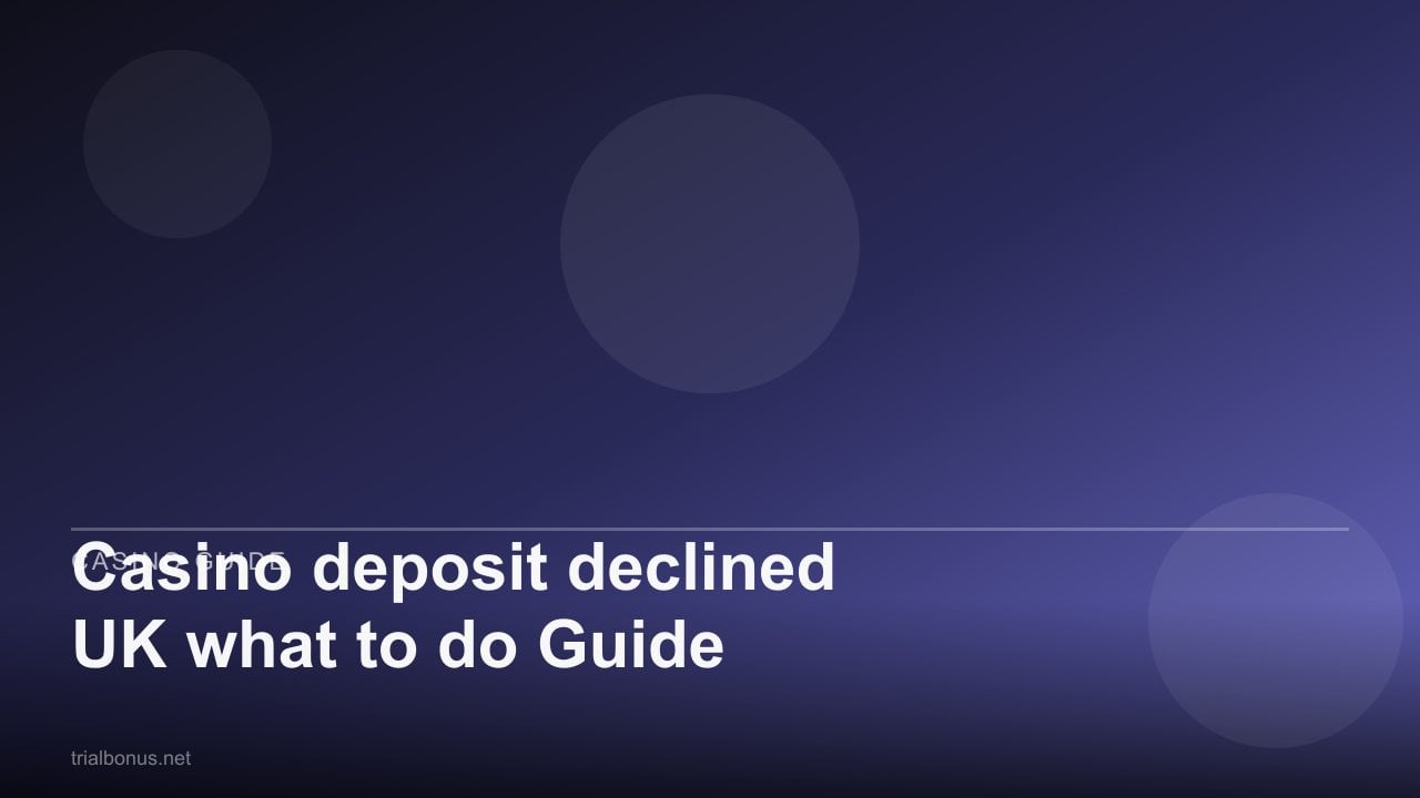 Casino deposit declined UK what to do Guide review
