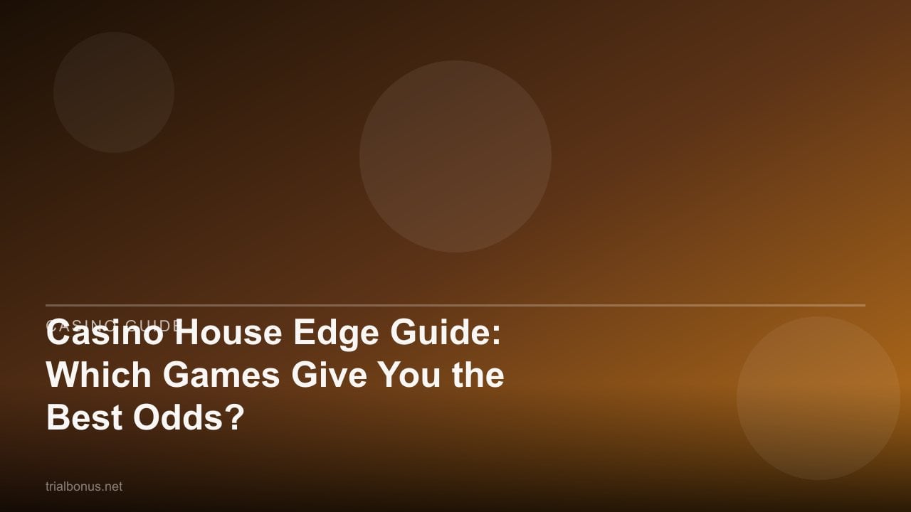 Casino House Edge Guide: Which Games Give You the Best Odds? review